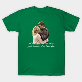 Olicity Wedding Vows - I'm A Better Human Being Just Because I've Loved You T-Shirt